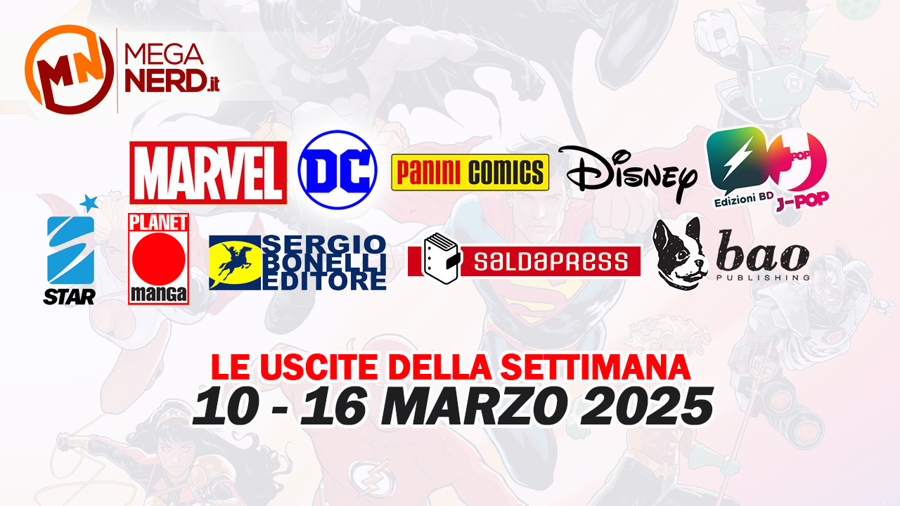 Fumetti, comics & manga - Le uscite dal 10 al 16 marzo 2025